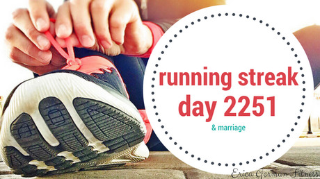 Running Streak Day 2251 & Marriage