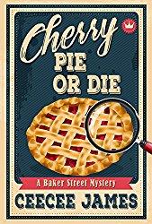 Cherry Pie Or Die (Baker Street Cozy Mysteries Book 1)