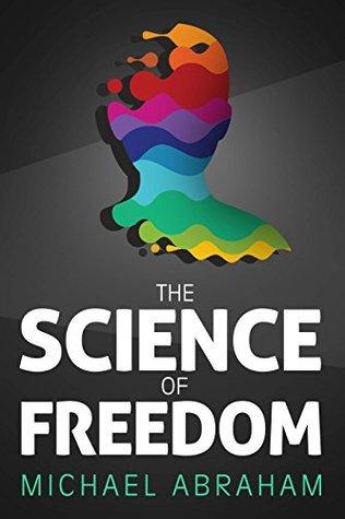 The Science of Freedom by Michael Abraham: Freedom of Will #BookReview
