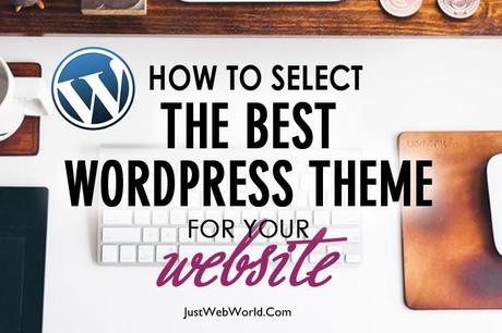 Select The Best WordPress Theme While Considering Some Important Things