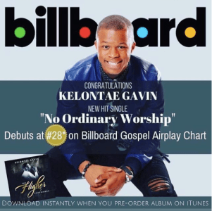 Kelontae Gavin Hit Single “No Ordinary Worship” Debuts At #28 On Billboard