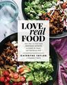 Love Real Food: More Than 100 Feel-Good Vegetarian Favorites to Delight the Senses and Nourish the Body