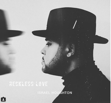 [LISTEN]  Israel Houghton ‘Reckless Love’