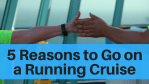 5 Reasons to Go on a Running Cruise