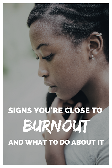 Signs You're Close to Burnout and What to Do About It