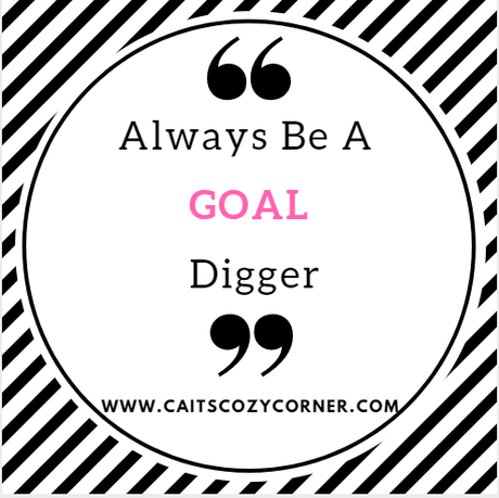 Always Be A GOAL Digger