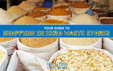 Your Guide to Shopping in Zero Waste Stores Your Guide to Shopping in Zero Waste Stores