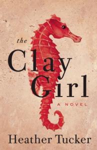 The Clay Girl – Heather Tucker