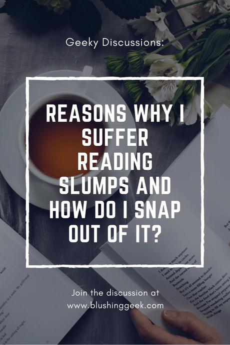 Reasons Why I Suffer Reading Slumps and How Do I Snap Out Of It? | Blushing Geek