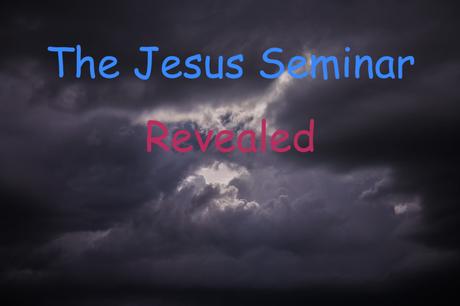 The Jesus Seminar Revealed – Part One