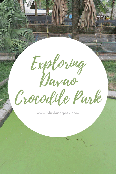 Exploring Davao Crocodile Park | Blushing Geek