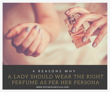 4 Reasons Why a Lady Should Wear the Right Perfume as per Her Persona