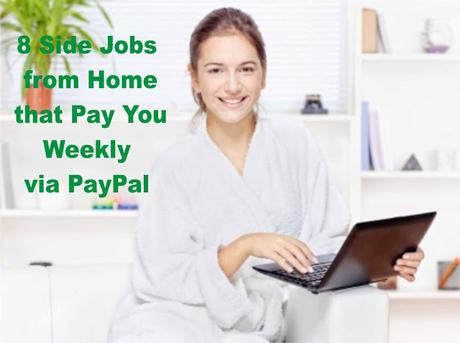 8 Side Jobs from Home that Pay You Weekly via PayPal