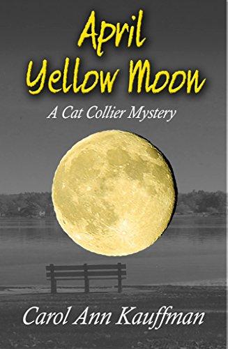 April Yellow Moon: A Cat Collier Mystery by [Kauffman, Carol Ann]