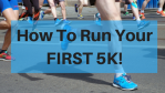 How To Run Your FIRST 5K!