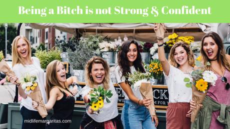 A Strong & Confident Woman is Not a Bitch.
