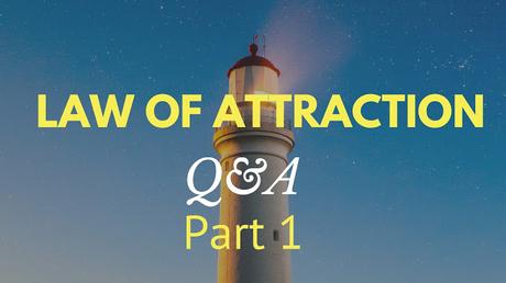 Law of Attraction - Q&A (How It All Started For Me and Everything In Between)