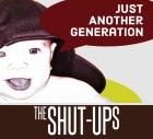 The Shut-Ups: Just Another Generation