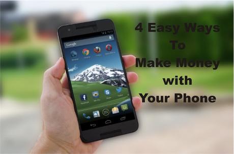 4 Easy Ways To Make Money with Your Phone