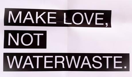 Make love, not waterwaste!