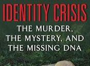 TRUE CRIME THURSDAY: Identity Crisis: Murder, Mystery, Missing DNA- Jefferson Bass- Feature Review