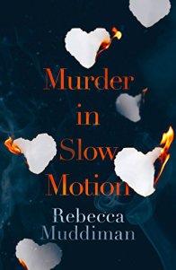 Murder in Slow Motion – Rebecca Muddiman