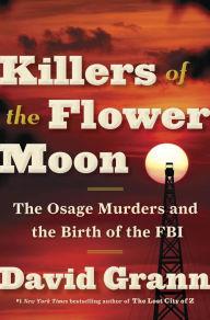 TRUE CRIME THURSDAY: Killers of the Flower Moon by David Grann - Feature and Review