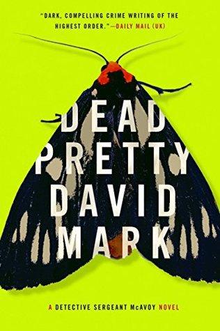 Dead Pretty by David Mark