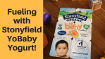 Fueling with Stonyfield YoBaby Yogurt!