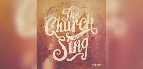 Word Worship Music Presents “The Church Will Sing” Vol.1