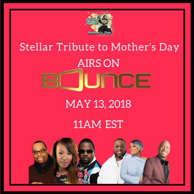 Stellar Awards Mother’s Day Gospel Tribute  Airing On Bounce TV