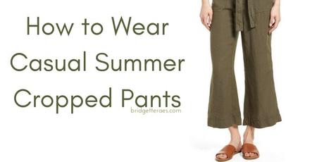 How to Wear Casual Summer Cropped Pants