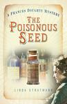 The Poisonous Seed (Frances Doughty, #1)