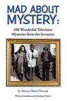 Mad About Mystery: 100 Wonderful Television Mysteries from the Seventies