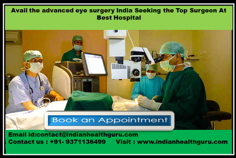 Avail the advanced eye surgery India Seeking the Top Surgeon at Best Hospital