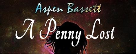 A Penny Lost by Aspen Bassett
