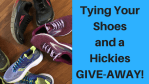 Tying Your Shoes and a Hickies GIVE-AWAY!