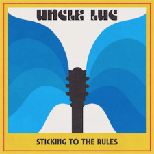 Uncle Luc – ‘Sticking to the Rules’ album review