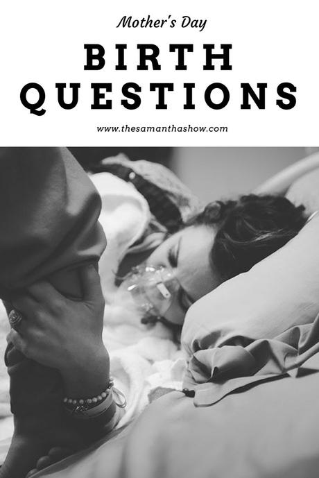 Birth questions for Mother’s Day