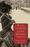 What the Dead Leave Behind (A Gilded Age Mystery #1)