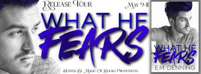 What he Fears by E.M. Denning