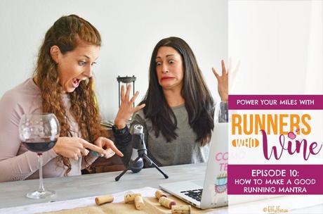 The Runners Who Wine Podcast | Running Podcast | Best Running Podcasts | Podcasts about Running | Wild Workout Wednesday | Episode 10 | How To Make a Good Running Mantra