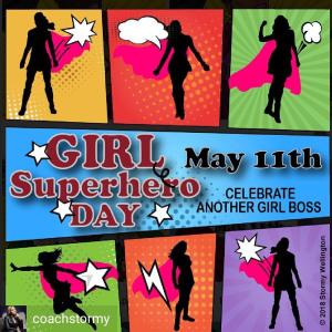 Stormy Wellington Declares Today 5/11/18 As #GirlSuperHeroDay – Meet Our “Goddess Spotlight”