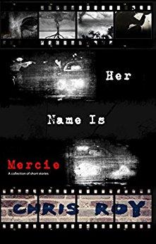 Her Name Is Mercie by [Roy, Chris]