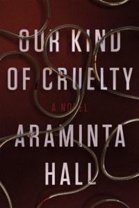 Our Kind Of Cruelty – Araminta Hall