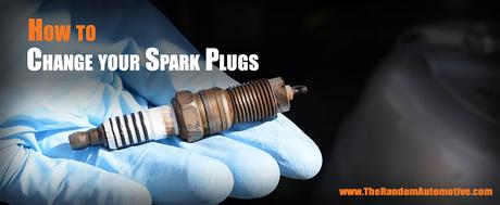 How To Change Your Spark Plugs