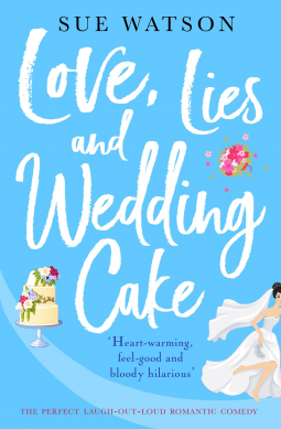 Love, Lies, and Wedding Cake by Sue Watson