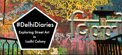 Delhi Diaries: Lodhi Art District