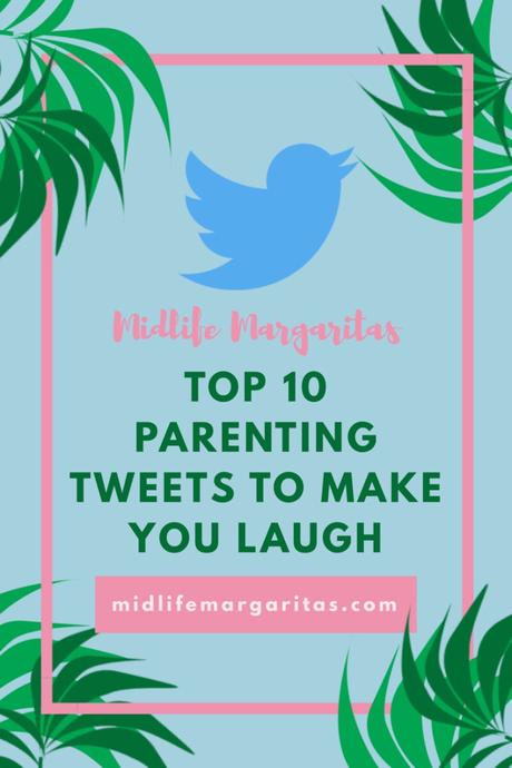 Midlife Margaritas Top 10 Funny Parenting Tweets for May 2018