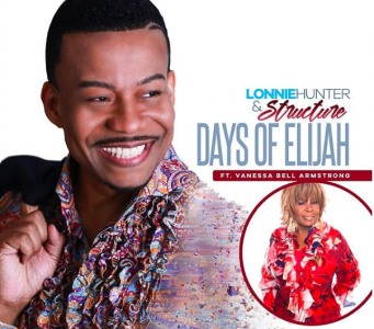 Lonnie Hunter & Structure “Days Of Elijah” Ft. Vanessa Bell Armstrong